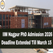 IIM Nagpur PhD Admission 2026 Deadline Extended Till March 15; Apply Now at iimnagpur.ac.in